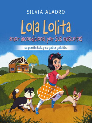 cover image of Lola Lolita amor incondicional por sus mascotas